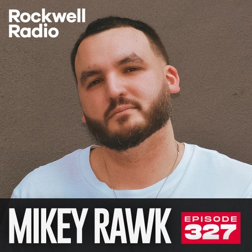 ROCKWELL RADIO - MIKEY RAWK - JULY 2024 (EP. 327)