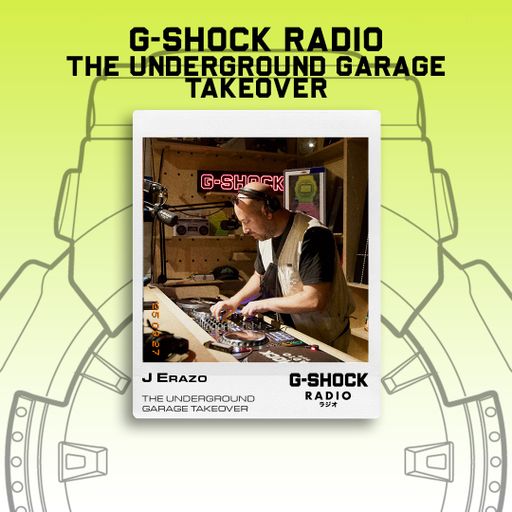 G-SHOCK Radio - The Underground Garage Takeover - J Erazo - 28/09