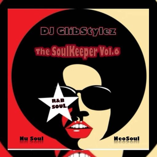 DJ GlibStylez - The SoulKeeper Vol.6 (R&B Neosoul Mix)