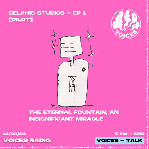 Delphis [Pilot] - The Eternal Fountain, an Insignificant Miracle - 11/09/23 - Voices Radio