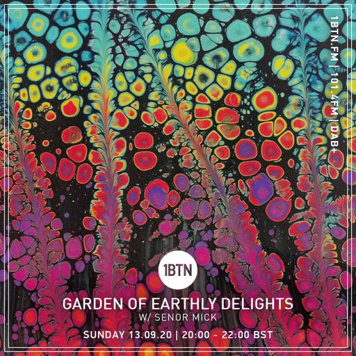 Garden Of Earthly Delights with Senor Mick - 13.09.2020