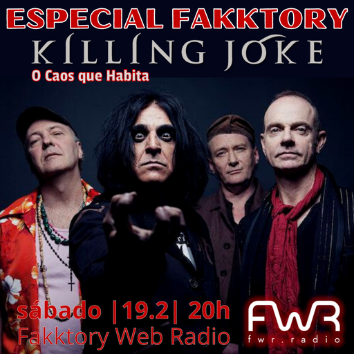 Especial Fakktory - Killing Joke - 19.2.2022