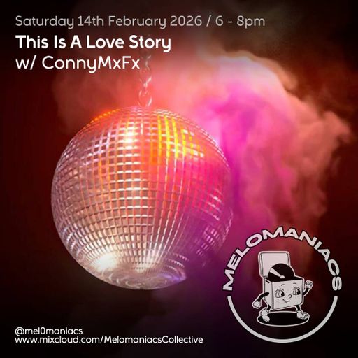 ConnyMxFx // This Is A Love Story // Ep.01 "The Discoteca Sessions" // 14.02.26 // Melomaniacs Live