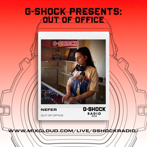 G-Shock Radio Presents... Out Of Office with Nefer - 21/03
