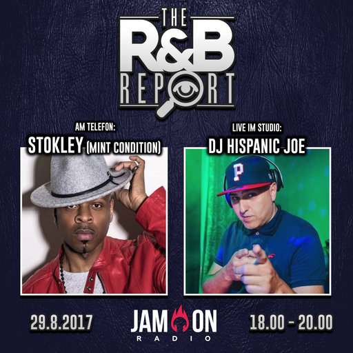 THE R&B REPORT | 29.8.2017 | Special Guests: STOKLEY (of MINT CONDITION) & DJ HISPANIC JOE