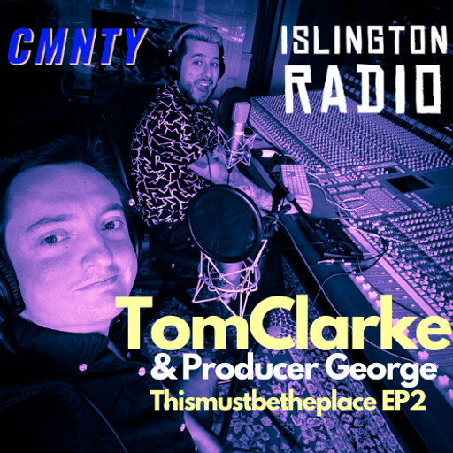CMNTY #7: This Must Be The Place with Tom Clarke & Producer George (15/12/2021)
