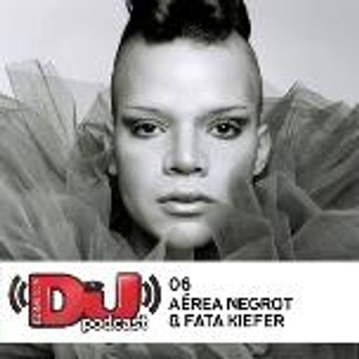 Aérea Negrot & Fata Kiefer - DJ Mag Podcast