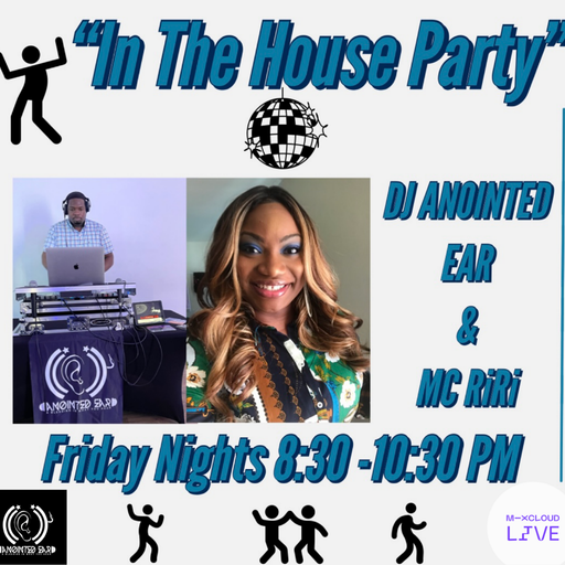 The "In The House Party" DJ Anointed Ear and MC RiRi 10.1.21