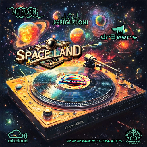 SpaceLand crew #017 ~ Paul Pilgrims-Joeigleloni-Dr Beers on RadioCentraal.FM (NL) May 2K25