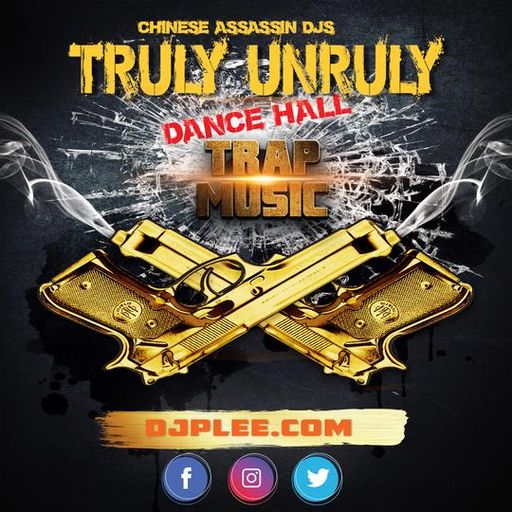 Chinese Assassin - Truly Unruly (Dancehall Trap Mixtape 2019)