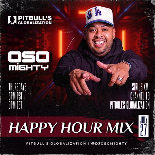 OSO ON PITBULL'S GLOBALIZATION 07.27.2023