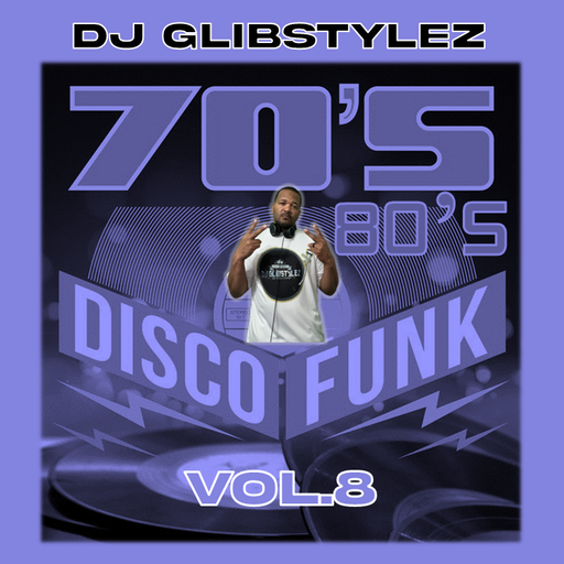 DJ GlibStylez - 70's 80's Disco Funk Vol.8