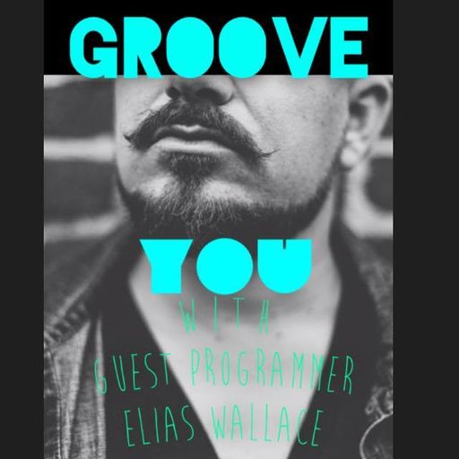 Groove You #25 ~ Elias Wallace Guest Programmer