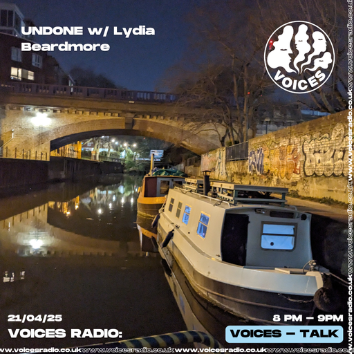 UNDONE w/ Lydia Beardmore 21/04/25 - [Voices Radio]