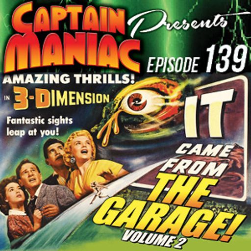 Episode 139 / It Came From the Garage Volume 2
