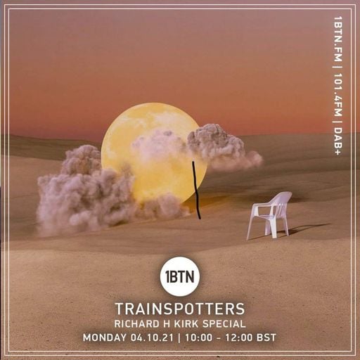 Trainspotters - Richard H Kirk special - 04.10.2021