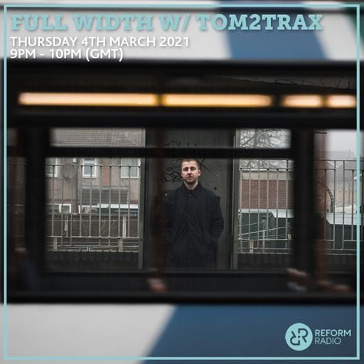 Full Width w/ Tom2Trax 4th March 2021