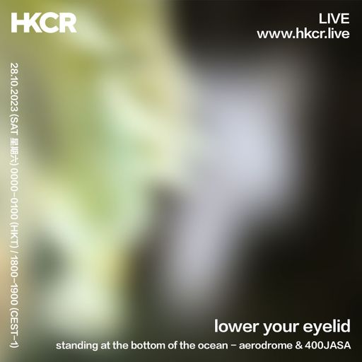 lower your eyelid: standing at the bottom of the ocean w/ aerodrome & 400JASA - 27/10/2023