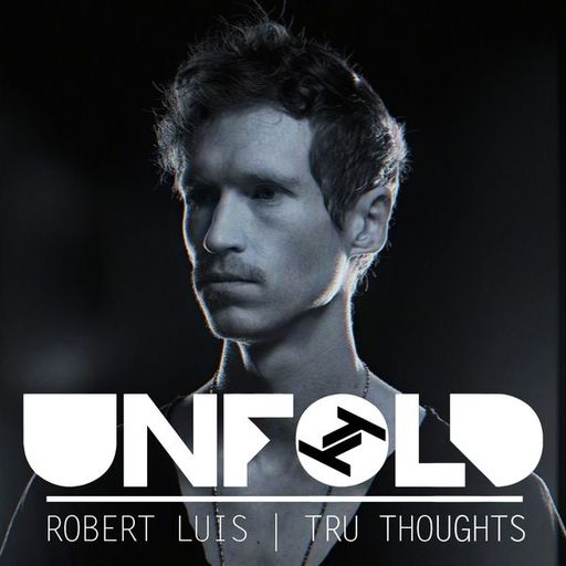 Tru-Thoughts w/ Rob Luis: Unfold - 20.1.2019