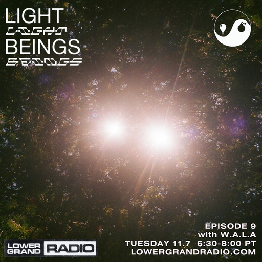 Light Beings Radio Ep.9 w/ W.A.LA (11.07.2023)