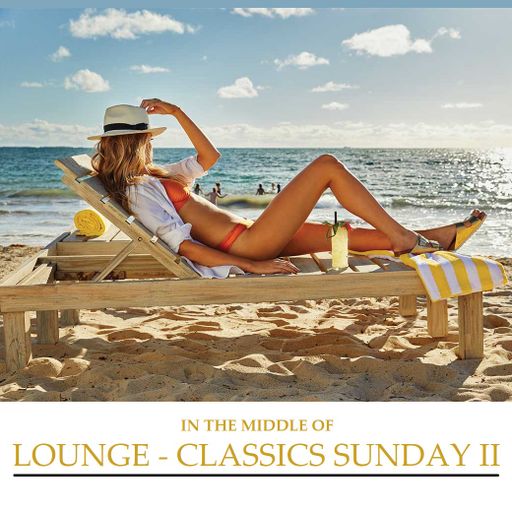 In the middle of Lounge - Classics Sunday II