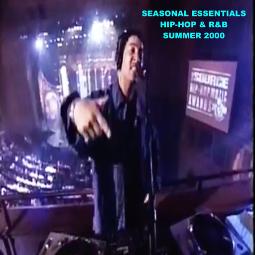 Seasonal Essentials: Hip Hop & R&B - 2000 Pt 3: Summer