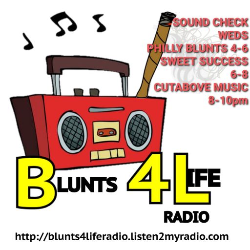CUTABOVE MUSIC SOUND CHECK WEDS 11 NOV BLUNTS 4 LIFE RADIO