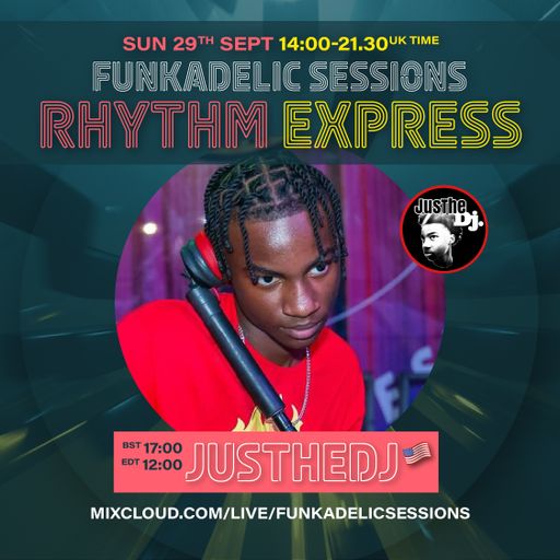 US Music Producer | DJ - JusTheDJ - Funkadelic Sessions | RHYTHM EXPRESS - 29-SEP-2024