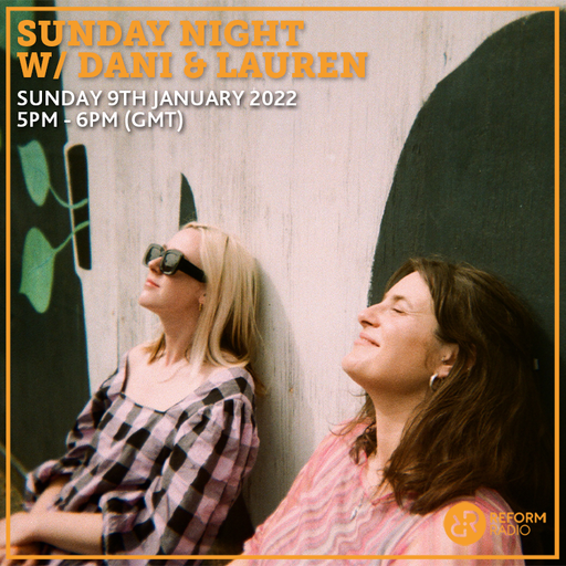 Sunday Night w/ Dani & Lauren 9th January 2022