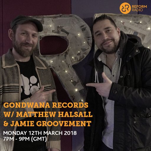 Gondwana Records w/ Matthew Halsall & Jamie Groovement 12th March 2018