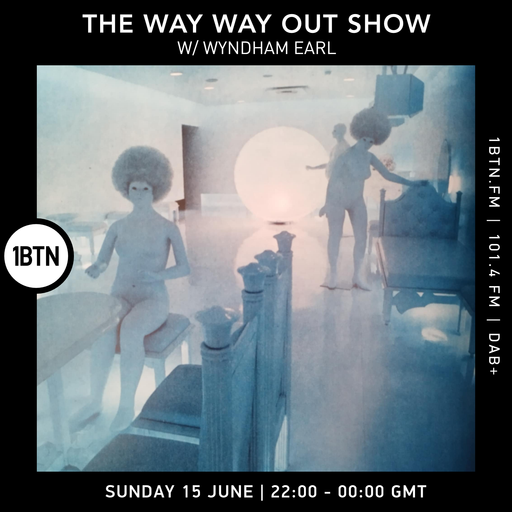 The Way Way Out Show w/ Wyndham Earl - 15.06.25