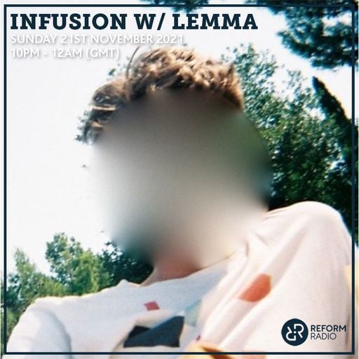 Infusion w/ Lemma 21st November 2021