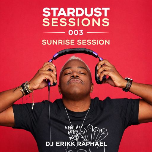 DJ Erikk Raphael	-	003 Stardust Sessions Sunrise Sesson_