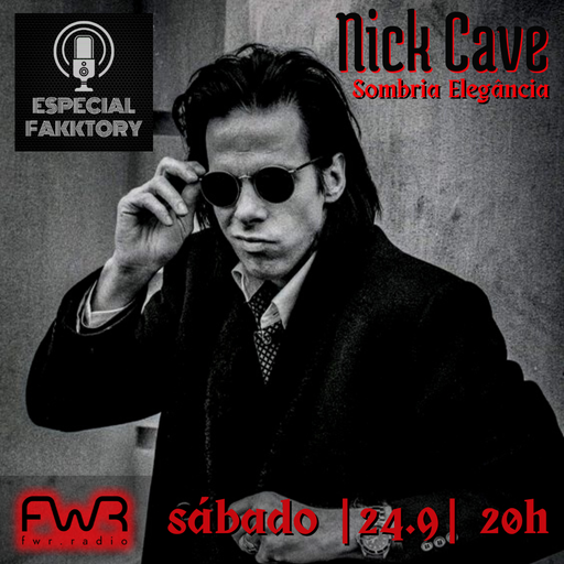 Especial Fakktory - Nick Cave - 24.9.2022