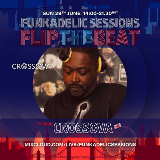 UK Music Producer | DJ - Crossova - Funkadelic Sessions | FLIP THE BEAT - 29-JUN-2025