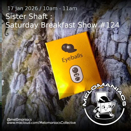 Sister Shaft Saturday Breakfast Show #124 // 17.01.26 // Melomaniacs Live