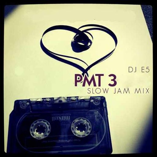 DJ E5 - PMT Slow Jam Mix v3