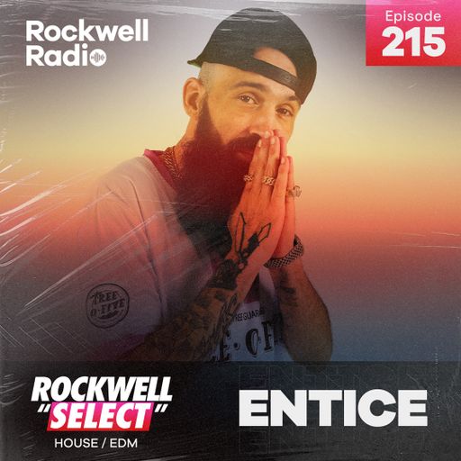 ROCKWELL SELECT - DJ ENTICE - HOUSE/EDM - MAY 2023 (ROCKWELL RADIO 215)