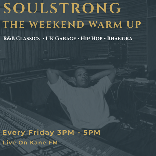 SoulStrong Weekend Warm Up / Classic R&B / UK Garage / Old School Hip Hop / Bhangra