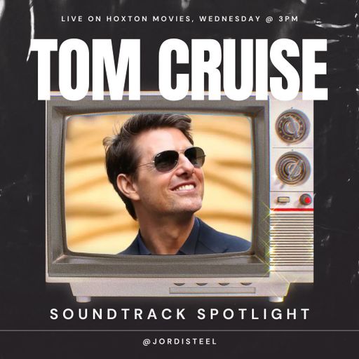 Hoxton Movies w/ Jordi Steel // Tom Cruise Vol. 2 // 042 28-05-2025