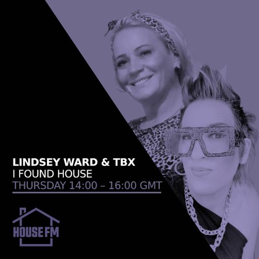 DJ Lindsey Ward & TBX - I Found House 24 AUG 2023