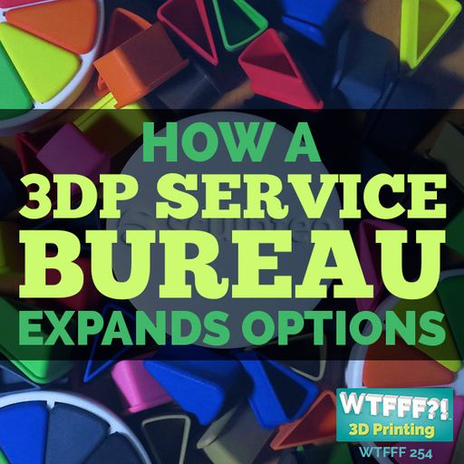 WTFFF 254: How a 3D Print Service Bureau Expands Options with Jessica Hedstrom of Scultpeo