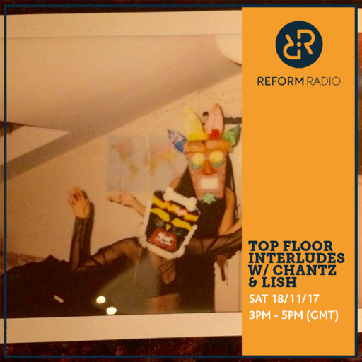 Top Floor Interludes w/ Chantz & Lish 18th November 2017
