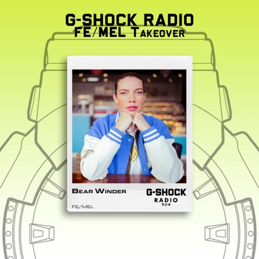G-SHOCK Radio - FE/MEL Energy Takeover - Bear Winder - 23/03