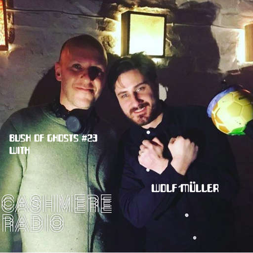 Bush of Ghosts #23 with special guest Wolf Müller  24.03.2018