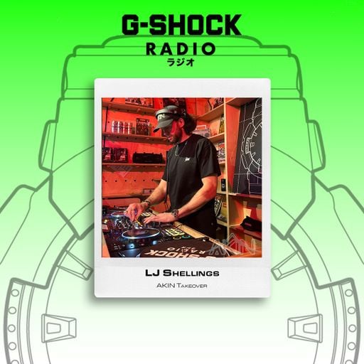 G-SHOCK Radio - AKIN Takeover - LJ Shellings Pt2 - 25/04
