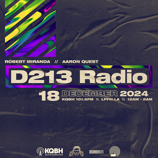 D213 RADIO 12/18/24 - Los Angeles - Underground SubCulture Mix Show
