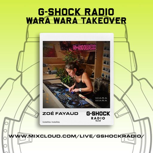 G-SHOCK Radio - Wara Wara Takeover - Zoe Fayaud - 10/08