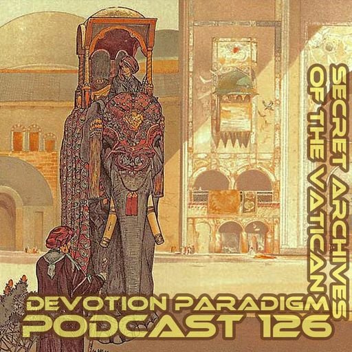 Devotion Paradigm - Secret Archives of the Vatican Podcast 126
