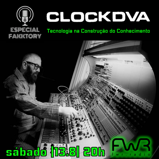 Especial Fakktory - Clock DVA - 13.8.2022